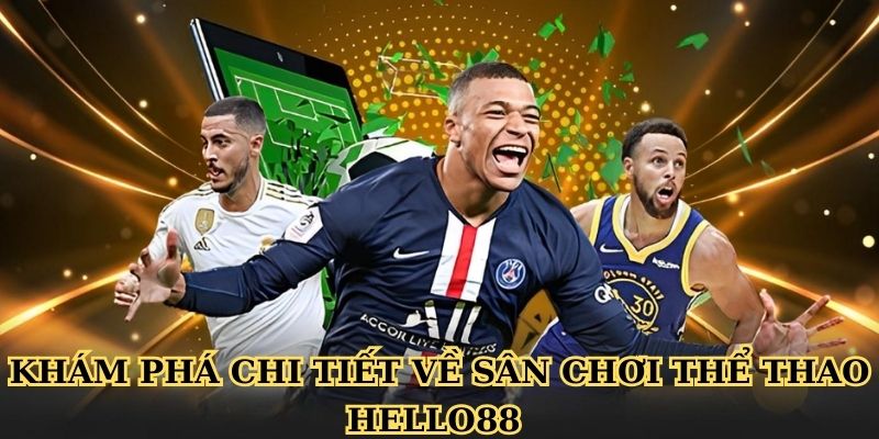 Khám phá chi tiết về sân chơi thể thao Hello88