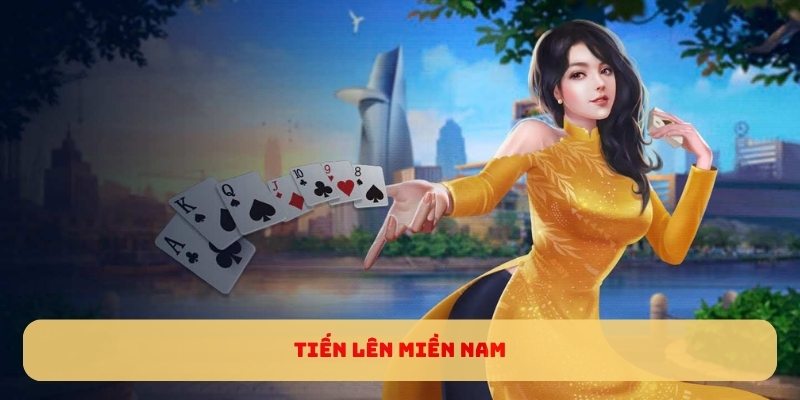 Tiến Lên Miền Nam - Nơi Cung Cấp Nhiều Phần Thưởng Hấp Dẫn